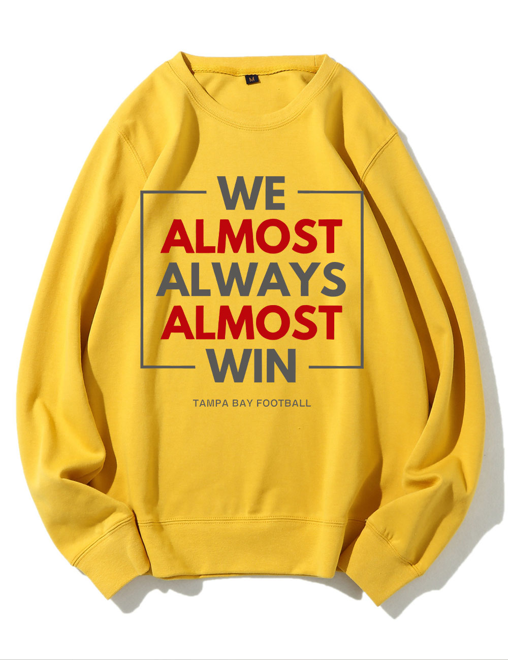 We Almost Always Almost Win Tampa Bay Buccaneers Sweatshirt