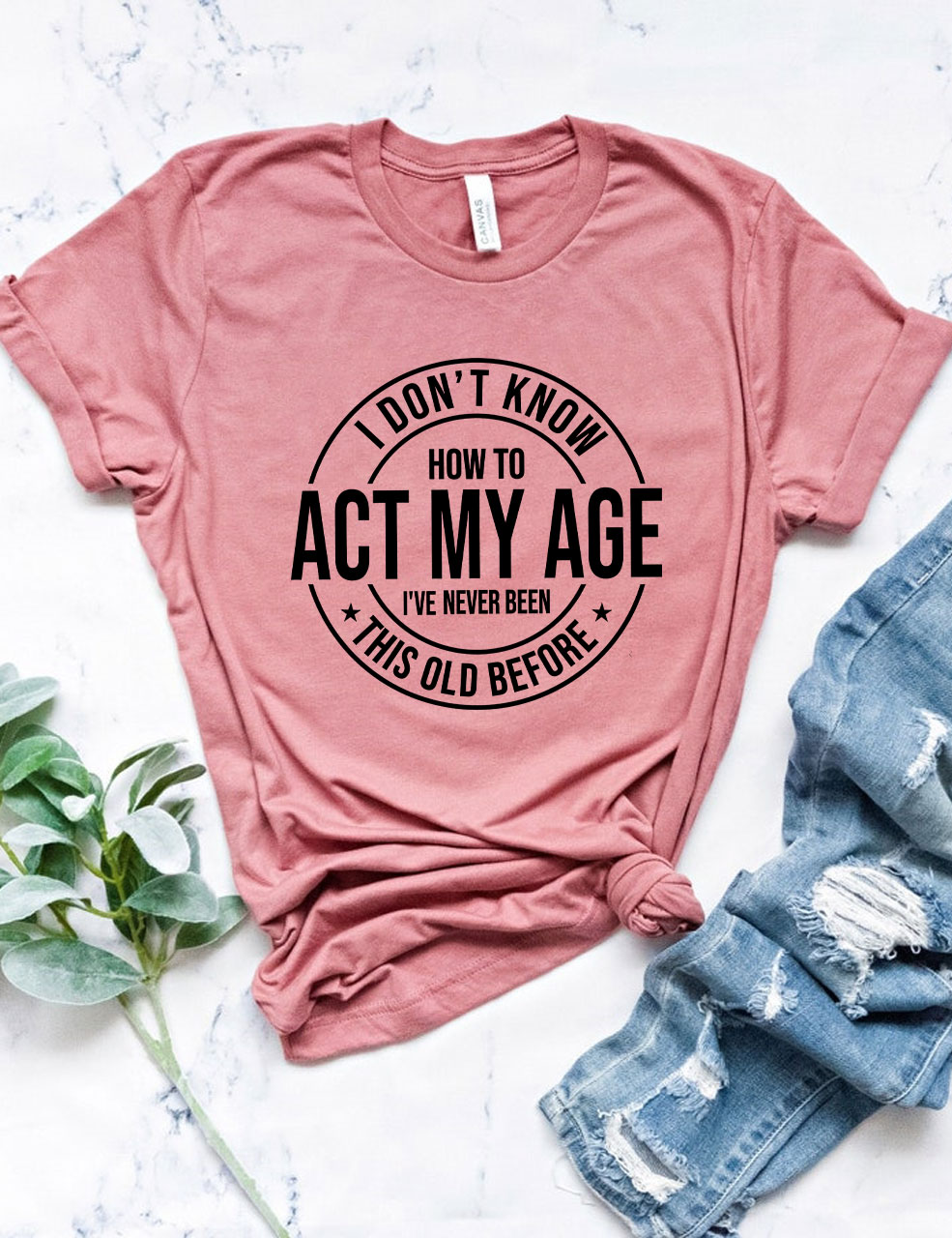 I Don't Know How To Act My Age T-shirt