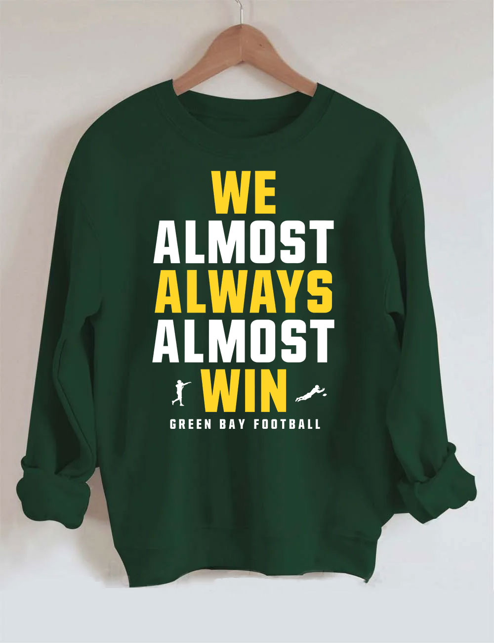 We Almost Always Almost Win Green Bay Football Sweatshirt