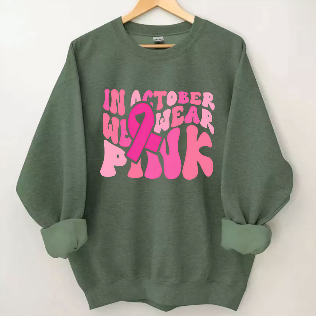 In October We Wear Pink Sweatshirt