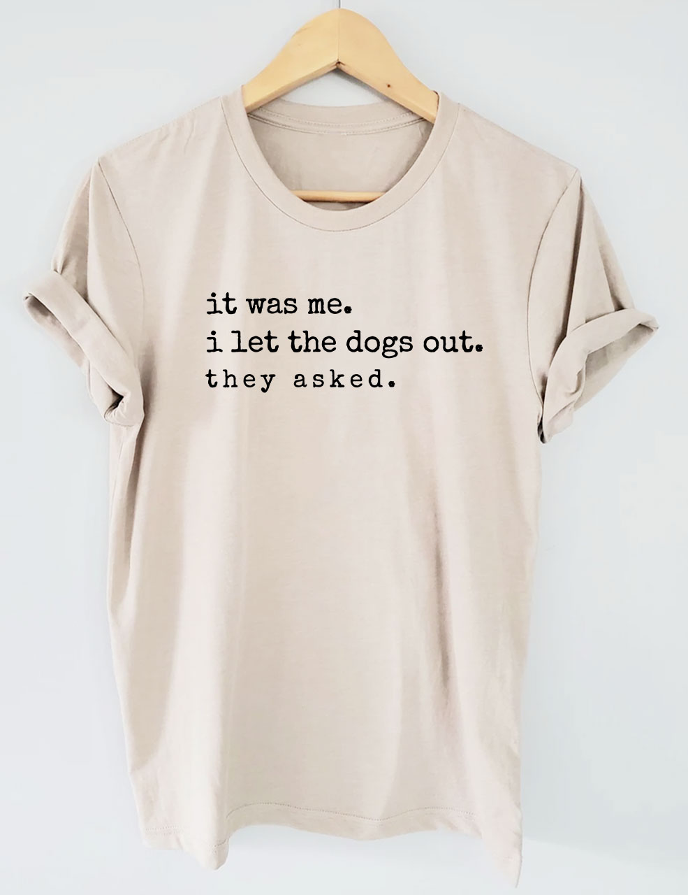 It Was Me I Let The Dogs Out They Asked Funny Dog T-shirt