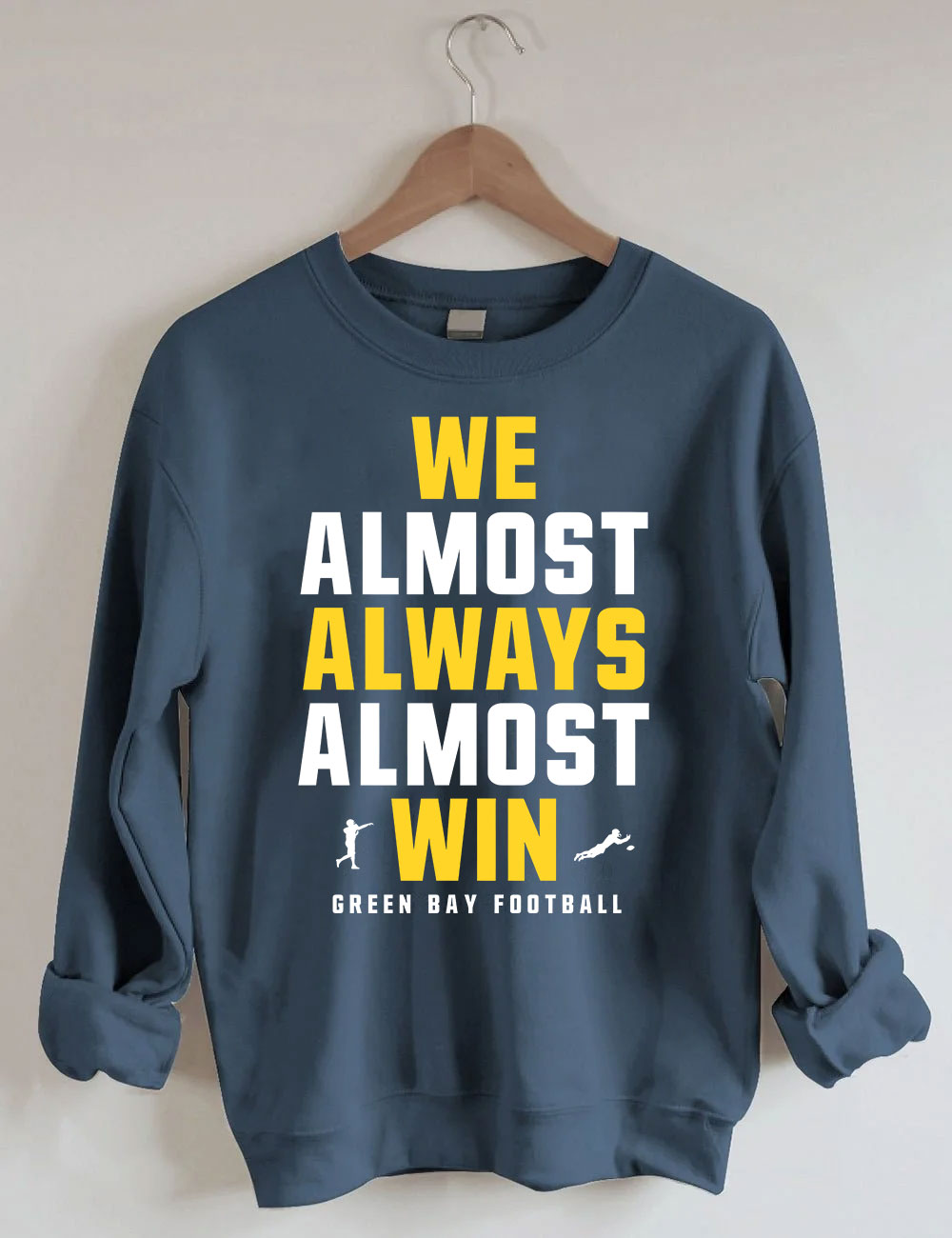 We Almost Always Almost Win Green Bay Football Sweatshirt