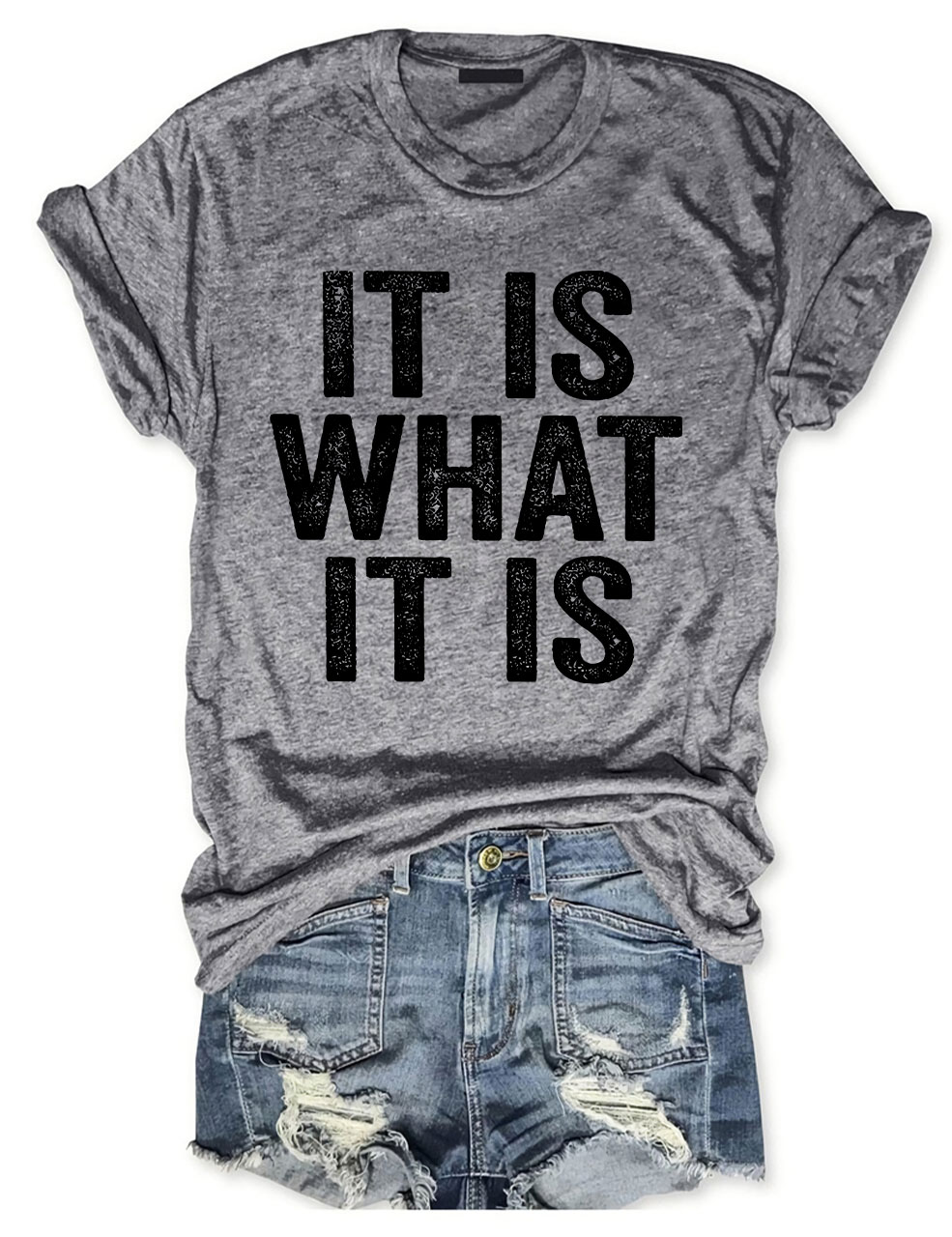 It Is What It Is T-shirt