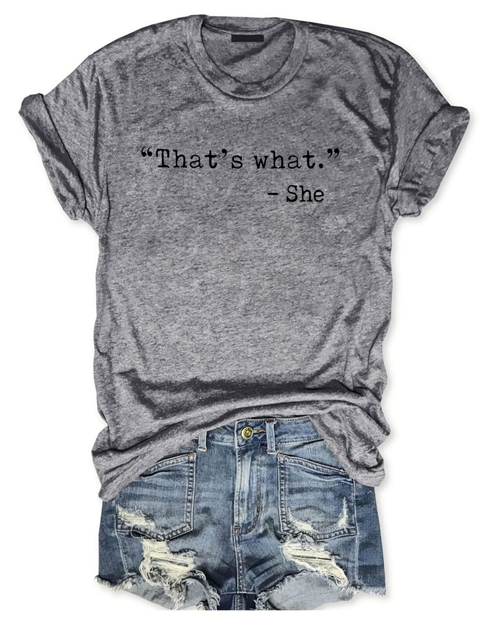 That's what -She Funny T-shirt
