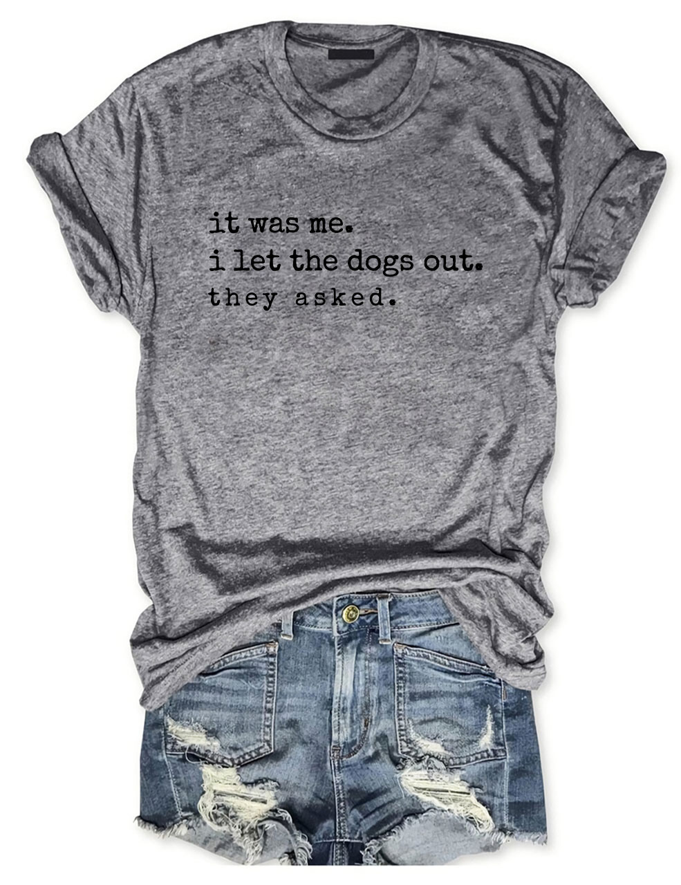 It Was Me I Let The Dogs Out They Asked Funny Dog T-shirt