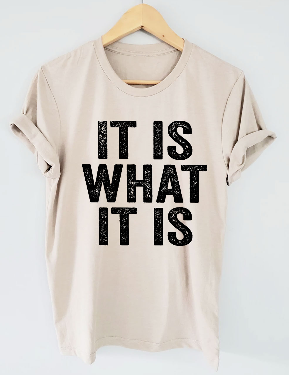 It Is What It Is T-shirt