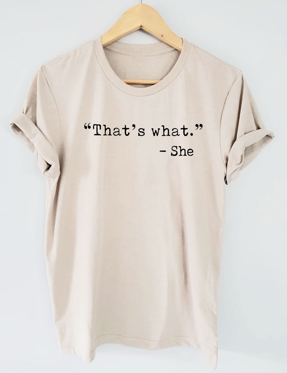 That's what -She Funny T-shirt