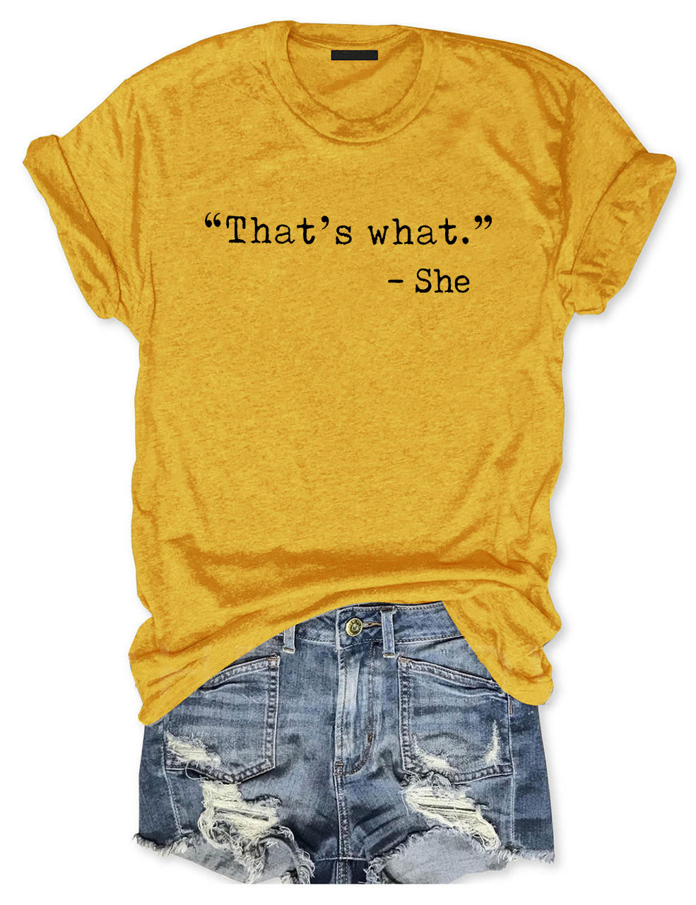 That's what -She Funny T-shirt