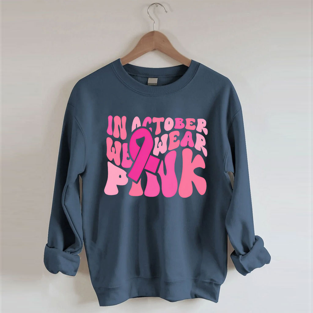 In October We Wear Pink Sweatshirt