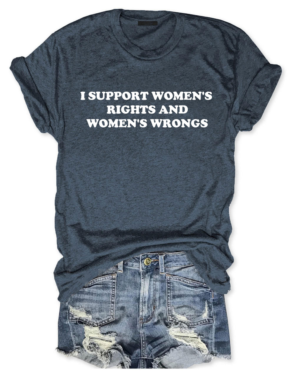 I Support Women's Rights And Women's Wrongs Funny T-Shirt