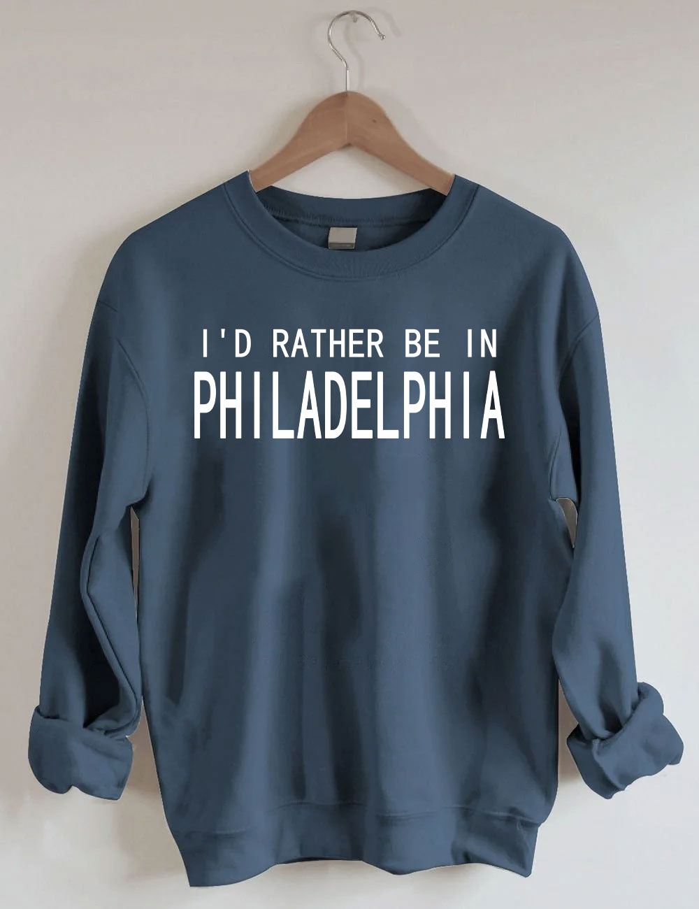 I'd Rather Be In Philadelphia Sweatshirt