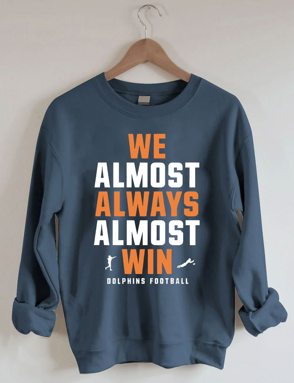 We Almost Always Almost Win Miami Dolphins Football Sweatshirt