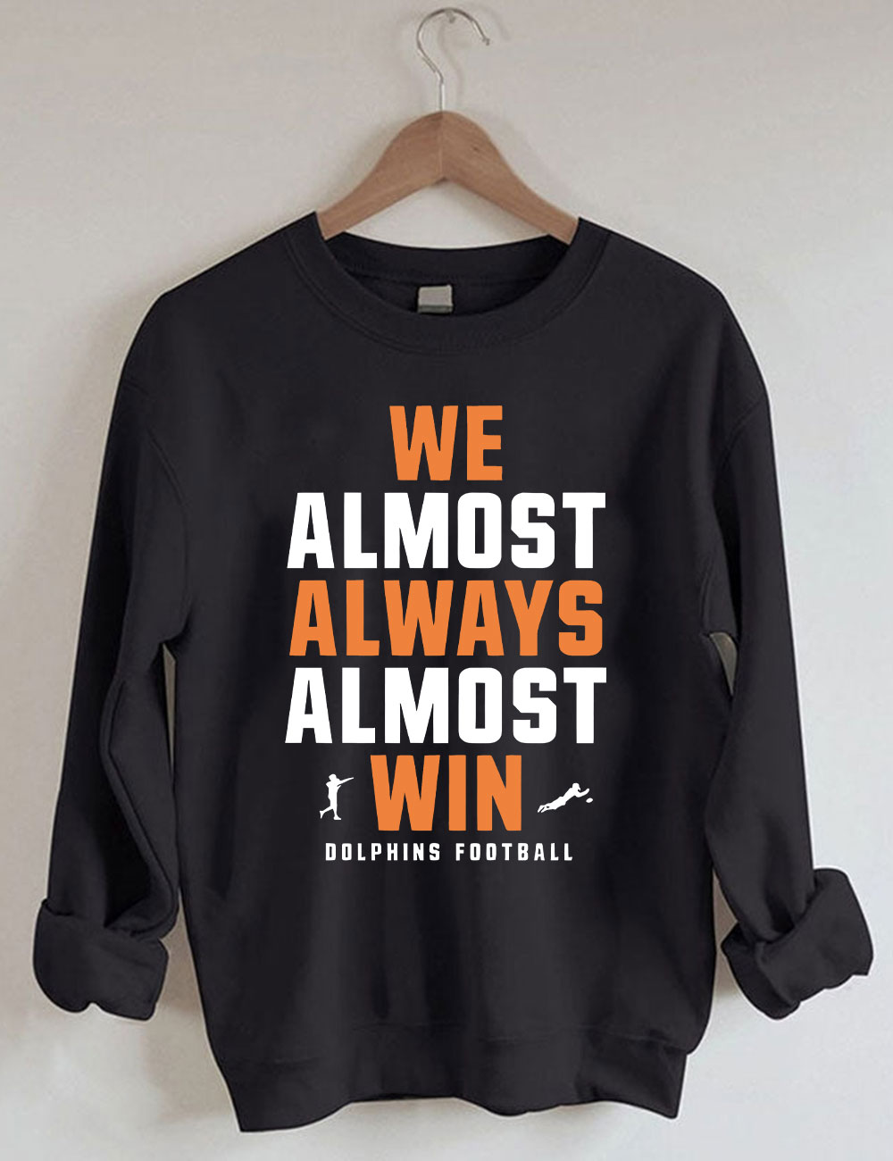 We Almost Always Almost Win Miami Dolphins Football Sweatshirt