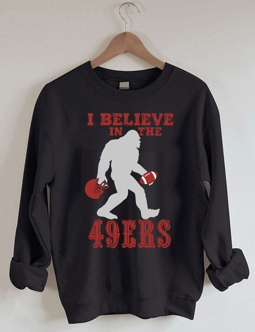 I Believe in the 49ers BigFoot San Francisco Football Sweatshirt