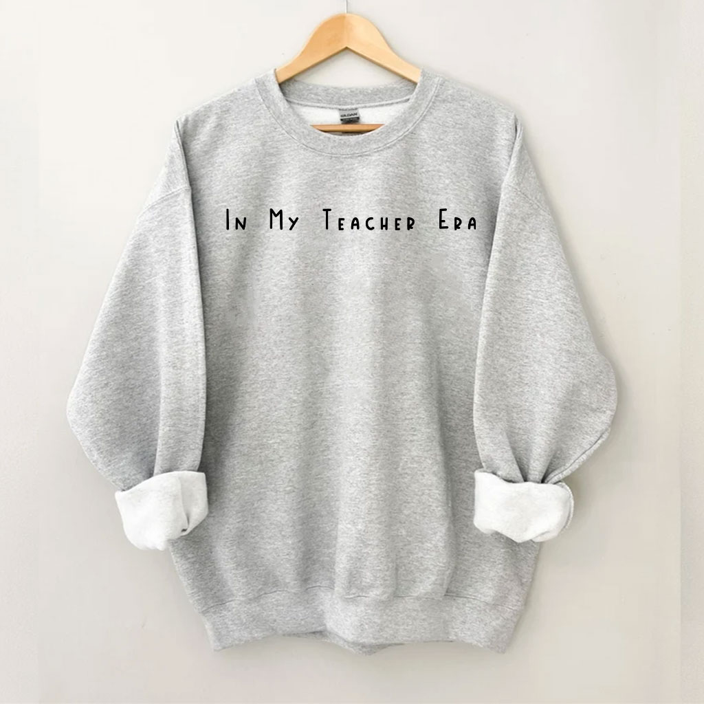 In My Teacher Era Sweatshirt