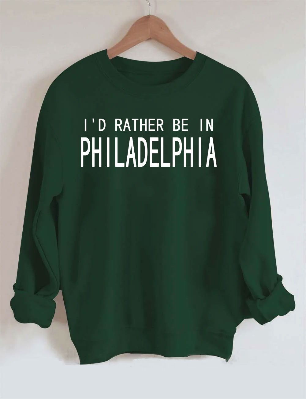 I'd Rather Be In Philadelphia Sweatshirt