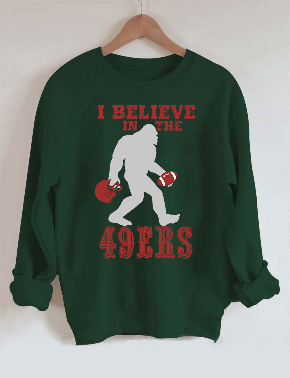 I Believe in the 49ers BigFoot San Francisco Football Sweatshirt