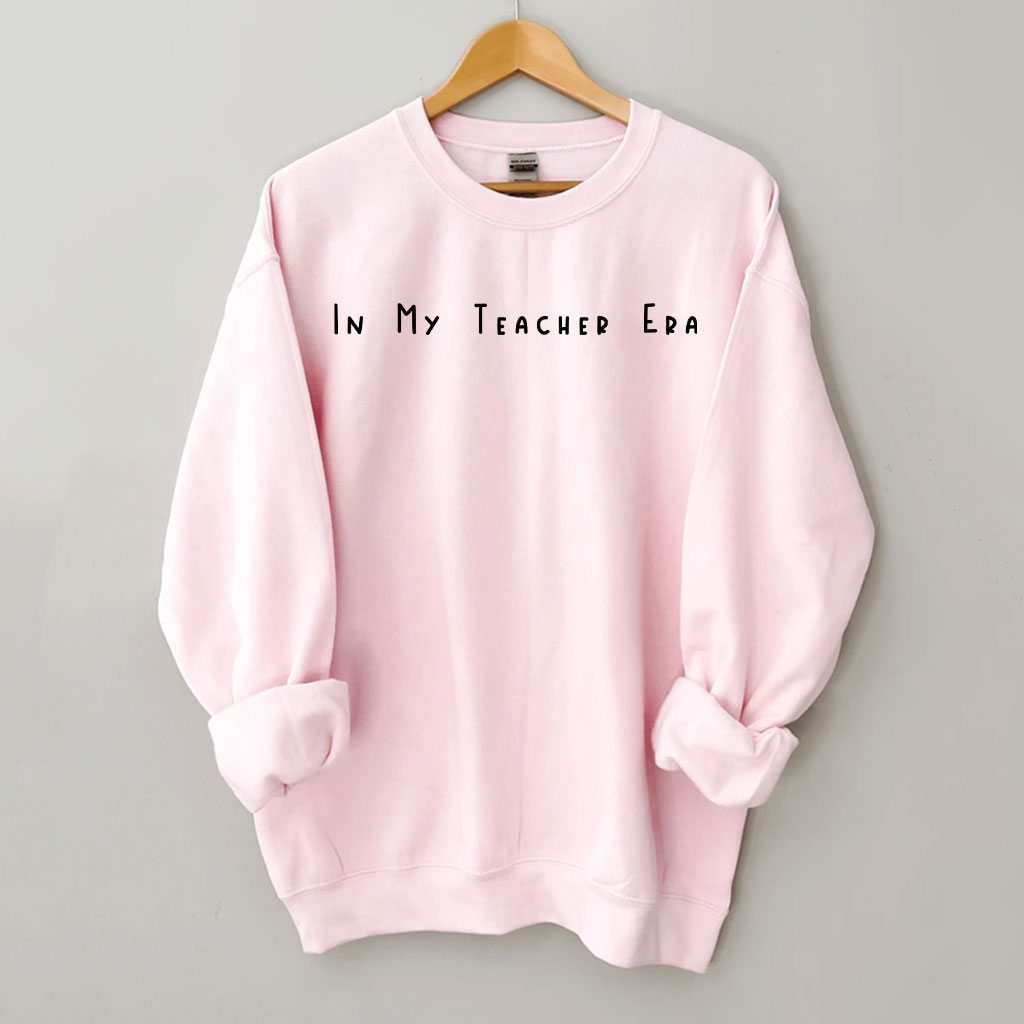 In My Teacher Era Sweatshirt