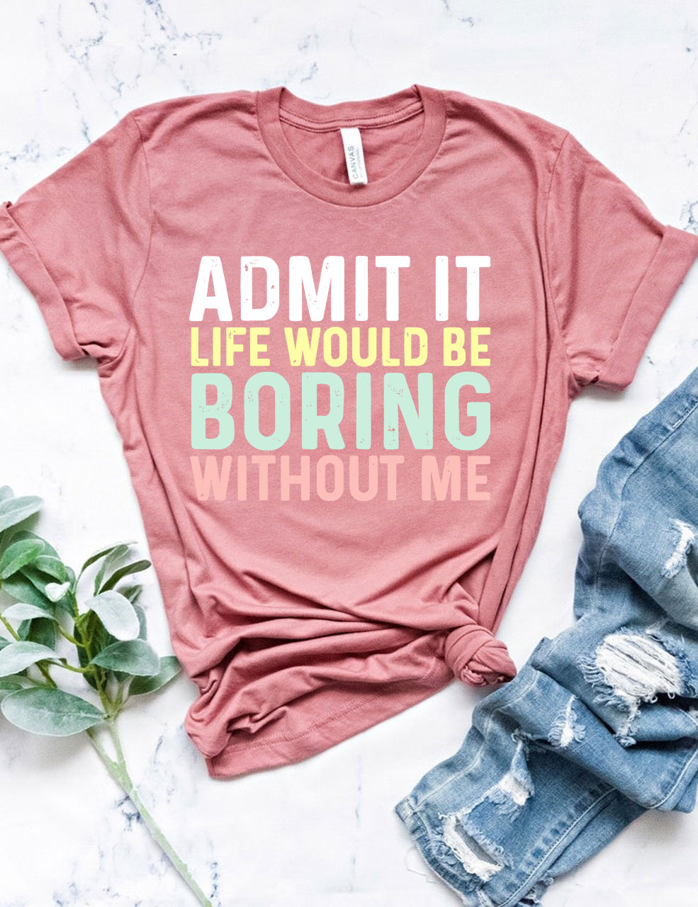 Admit It T Shirt, Life Without Me Funny Sayings T-Shirt