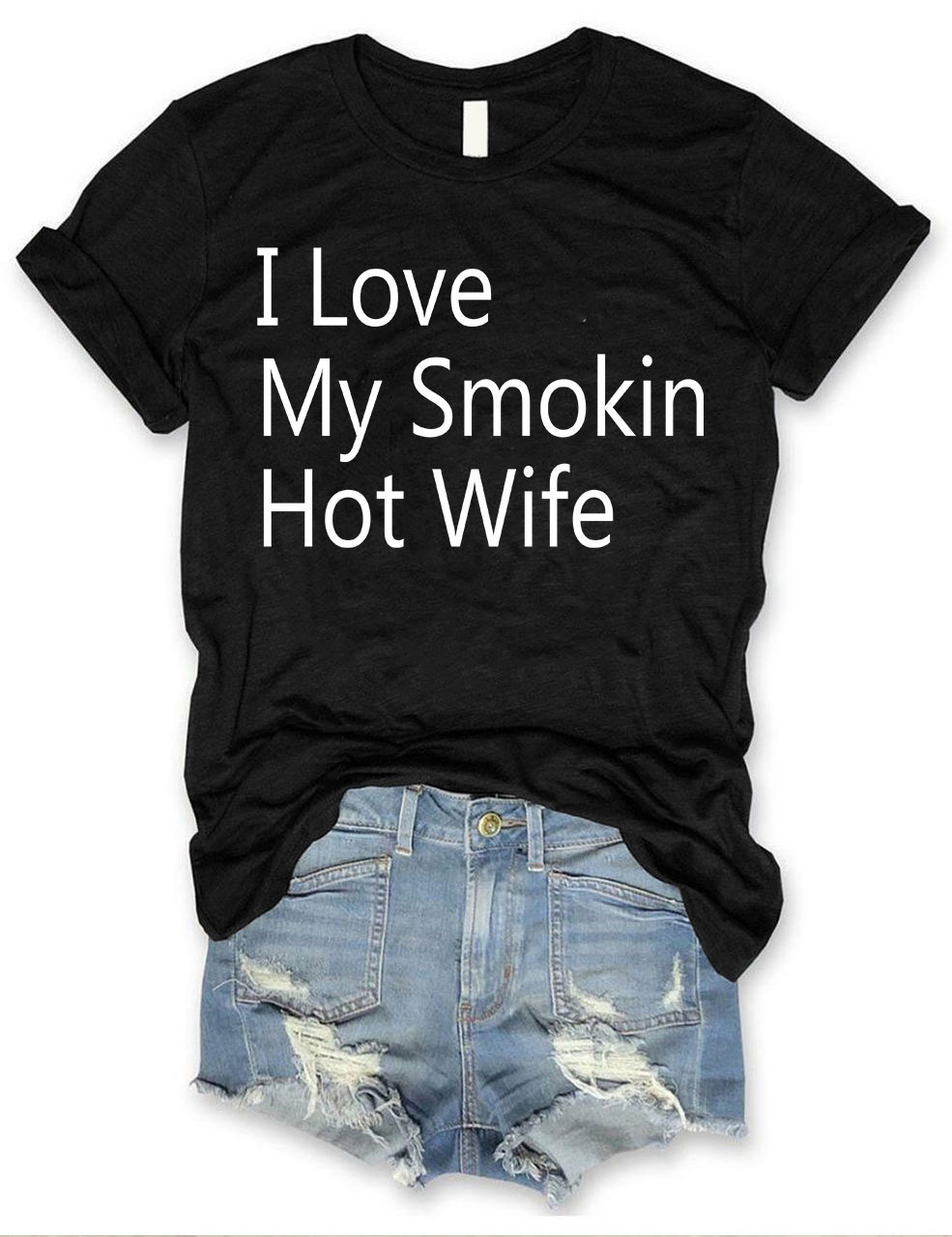 I Love My Smokin Hot Wife T-shirt