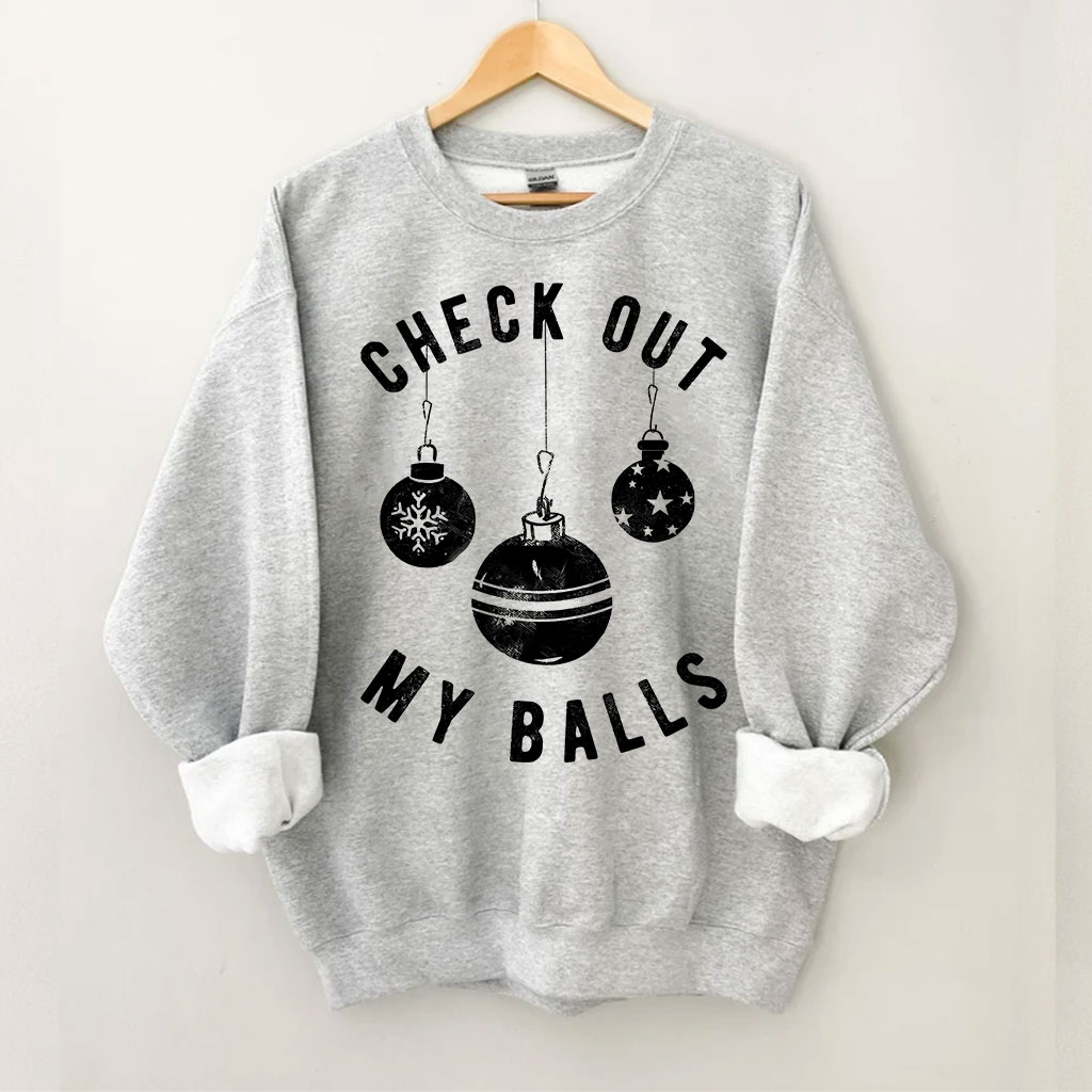 Check Out My Balls Christmas Sweatshirt