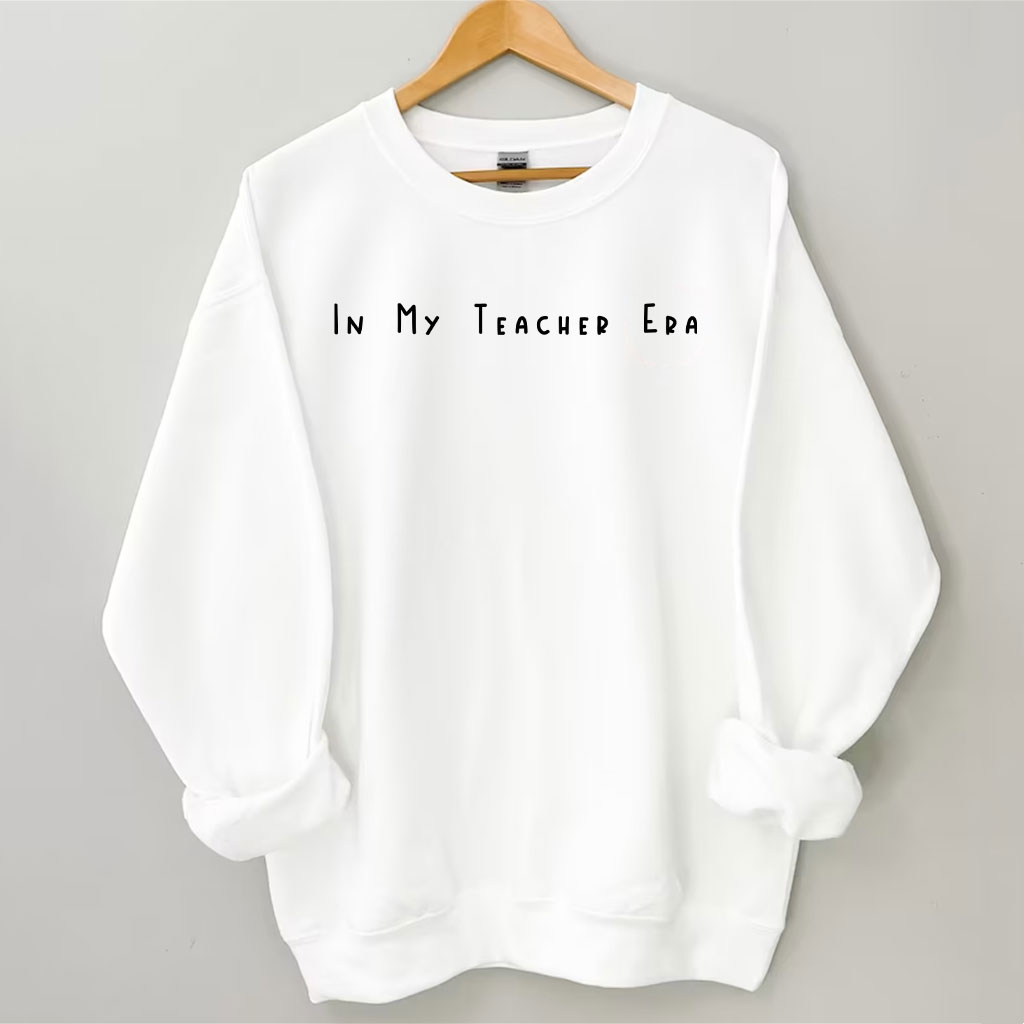 In My Teacher Era Sweatshirt