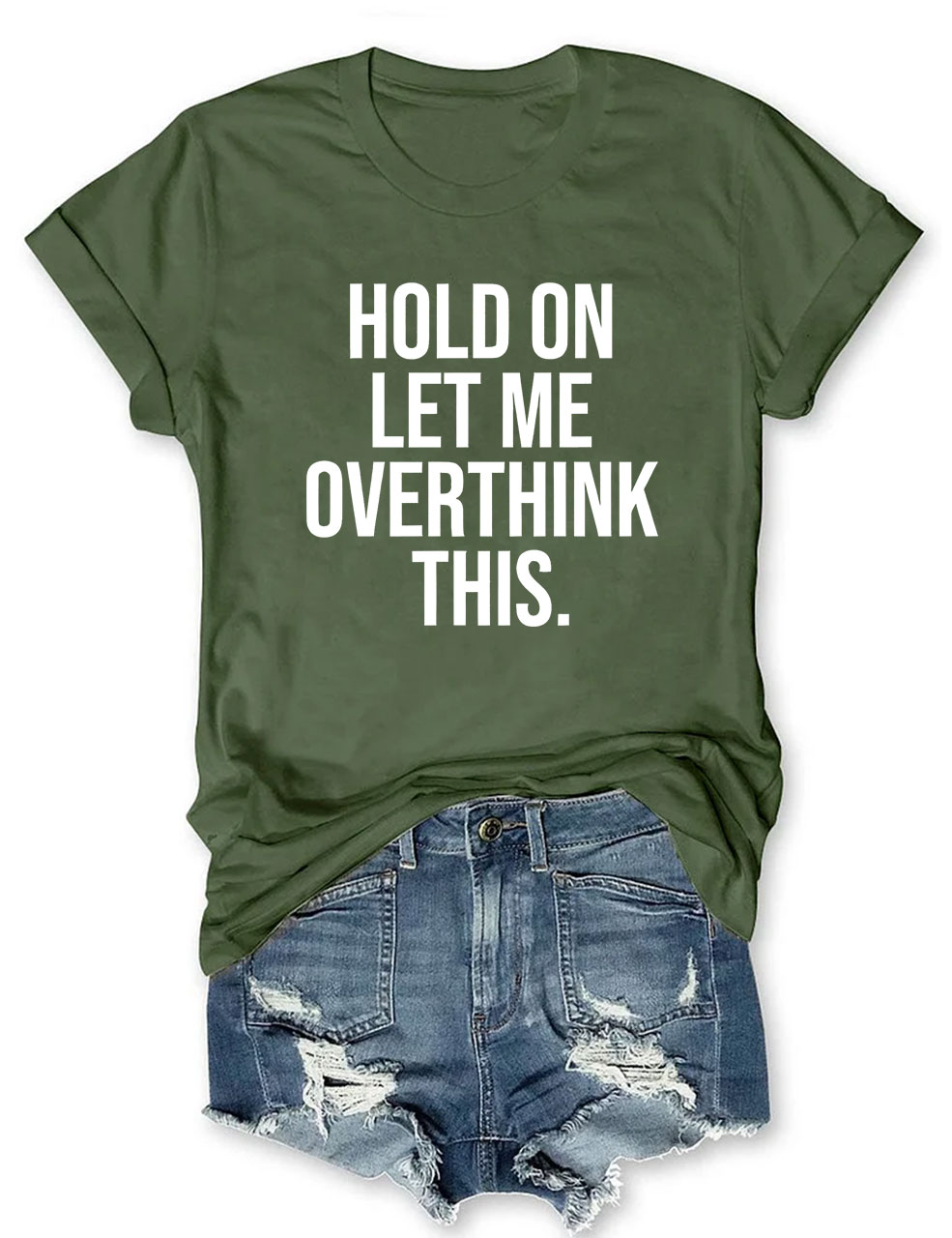 Hold On Let Me Overthink This T-shirt
