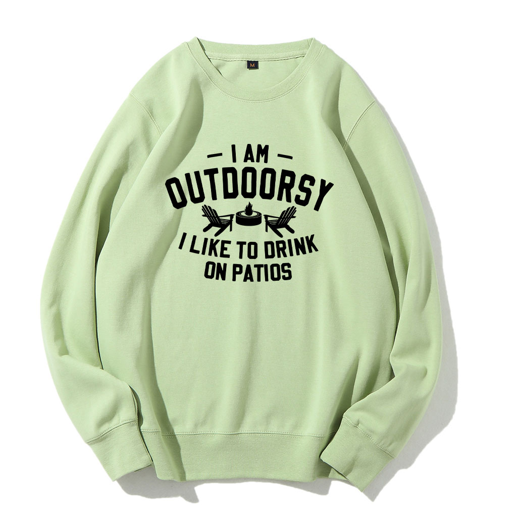I am outdoorsy I like to drink on patios Funny Sweatshirt