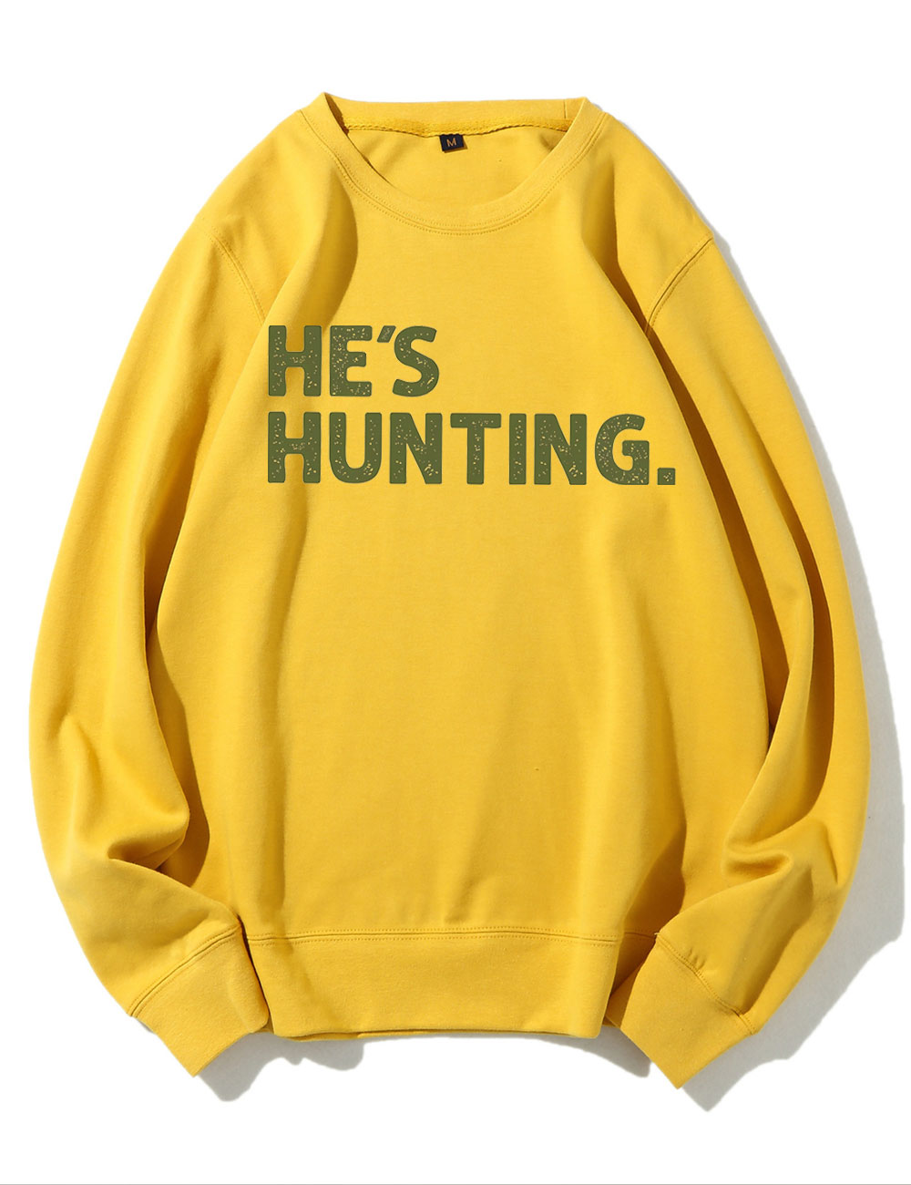 He's Hunting Funny Sweatshirt