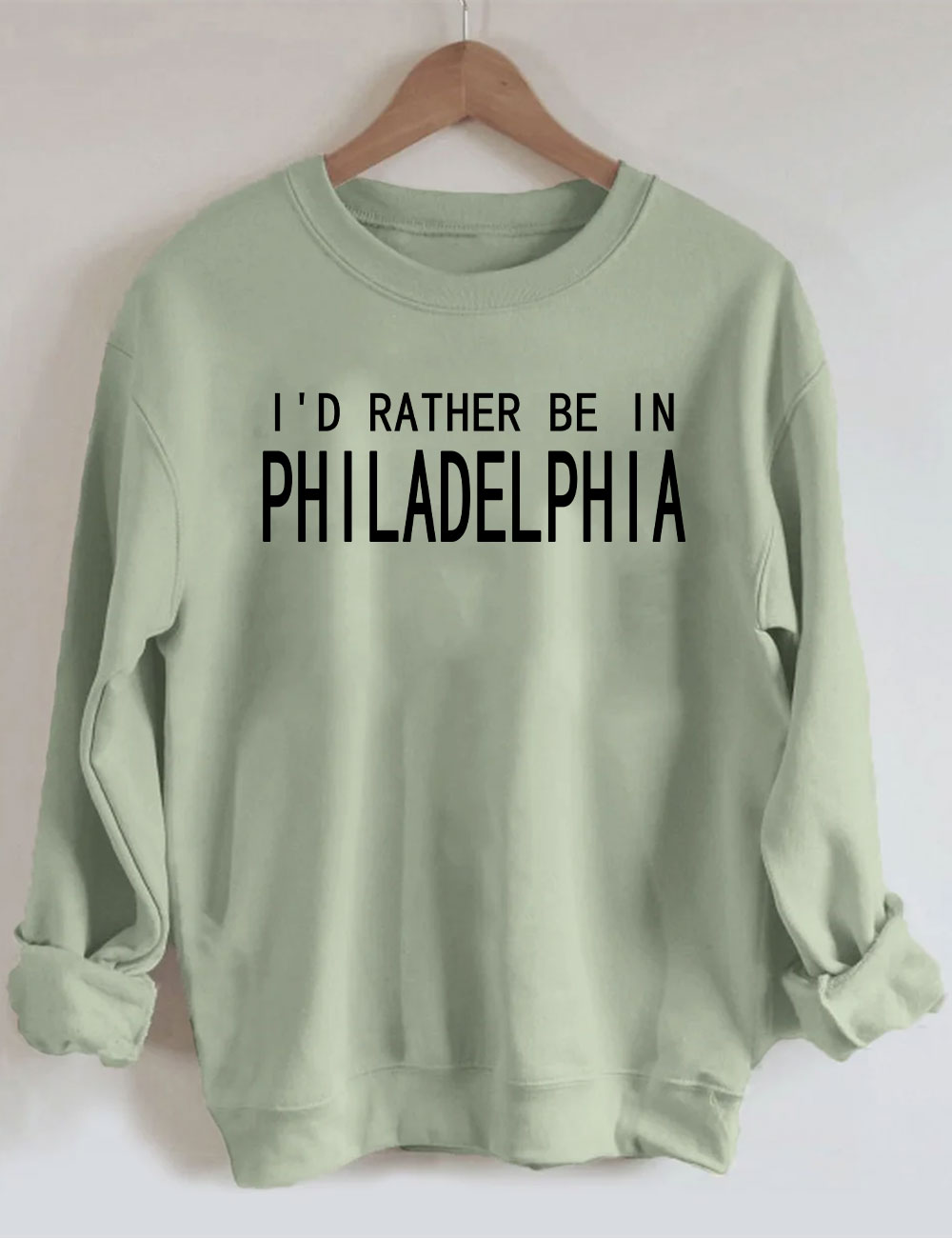 I'd Rather Be In Philadelphia Sweatshirt