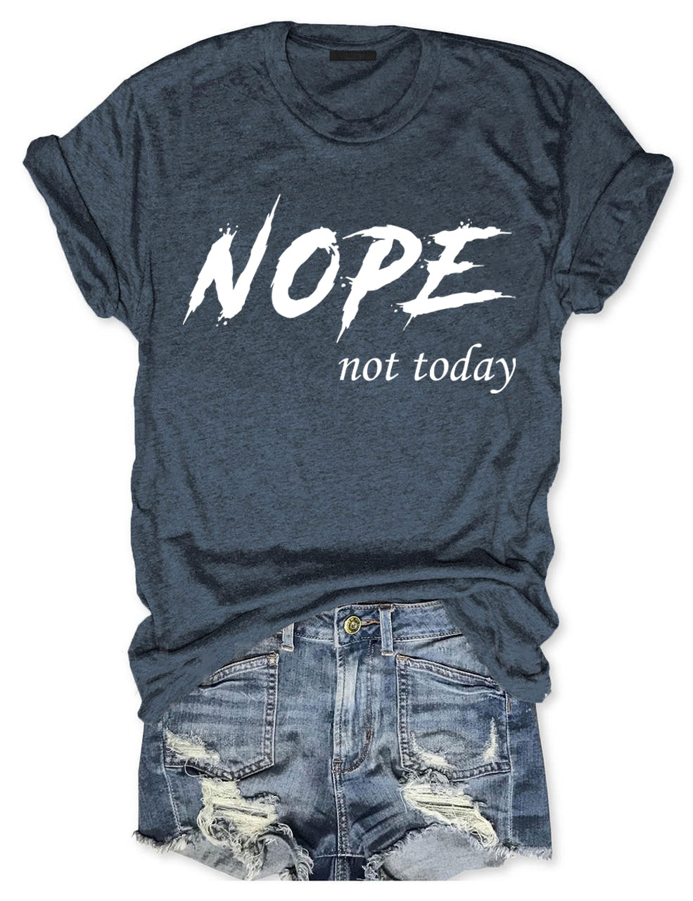 Nope Not Today T-shirt