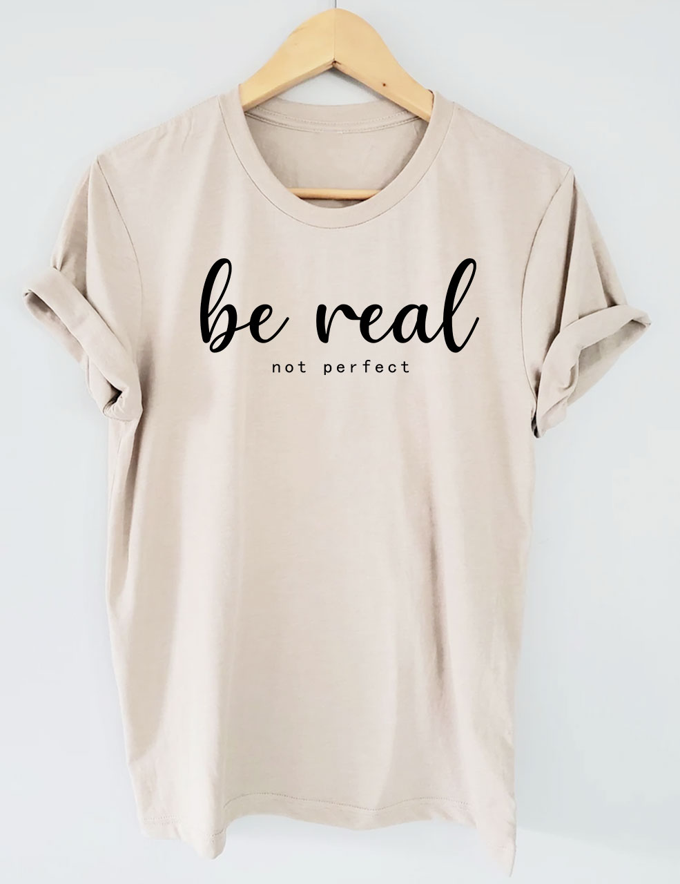 Be Real Funny T-Shirt