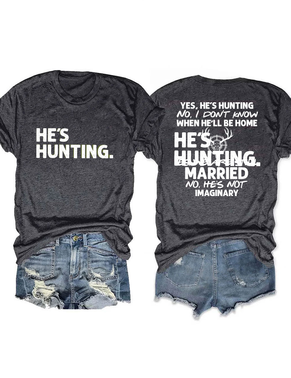 He's Hunting Funny T-shirt