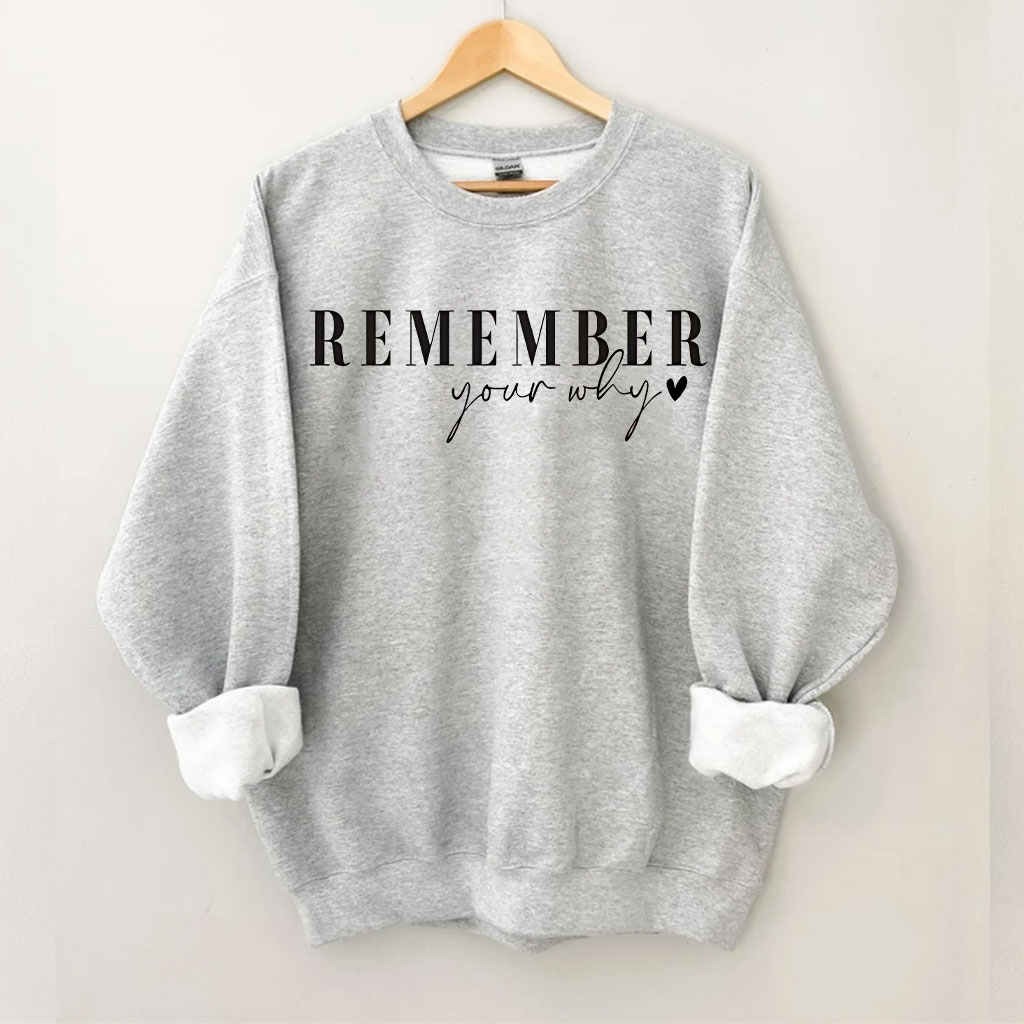 Remember Your Why Sweatshirt