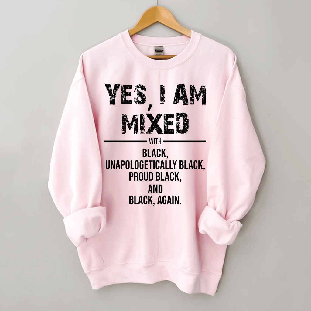Yes I am Mix with Black Sweatshirt