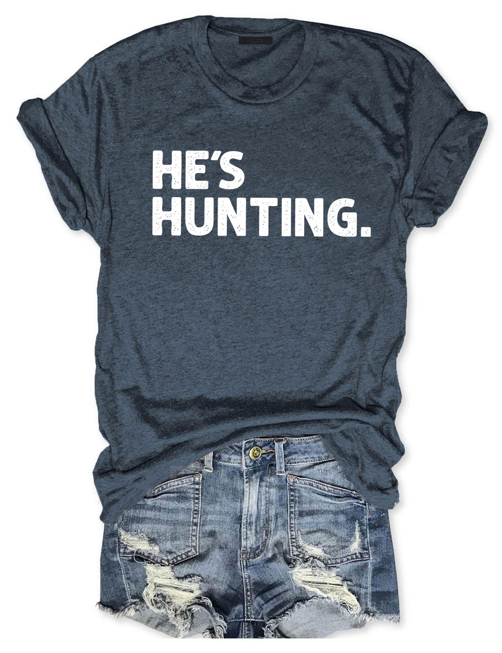 He's Hunting Funny T-shirt