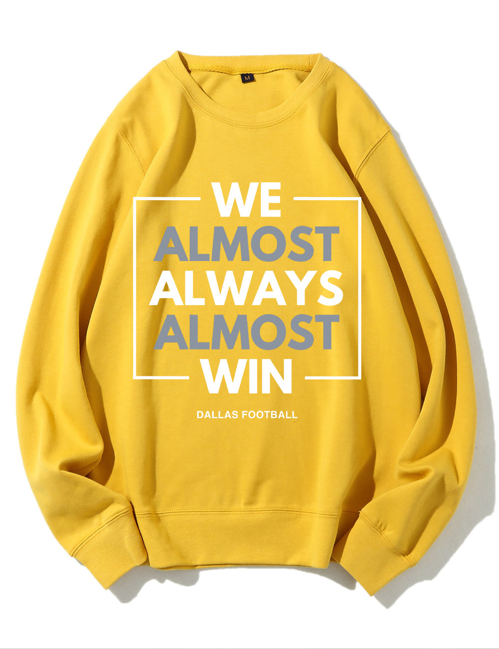 We Almost Always Almost Win Dallas Cowboys Sweatshirt