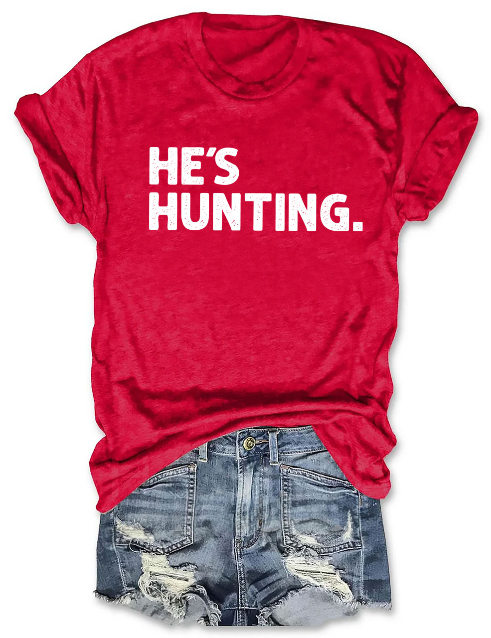 He's Hunting Funny T-shirt