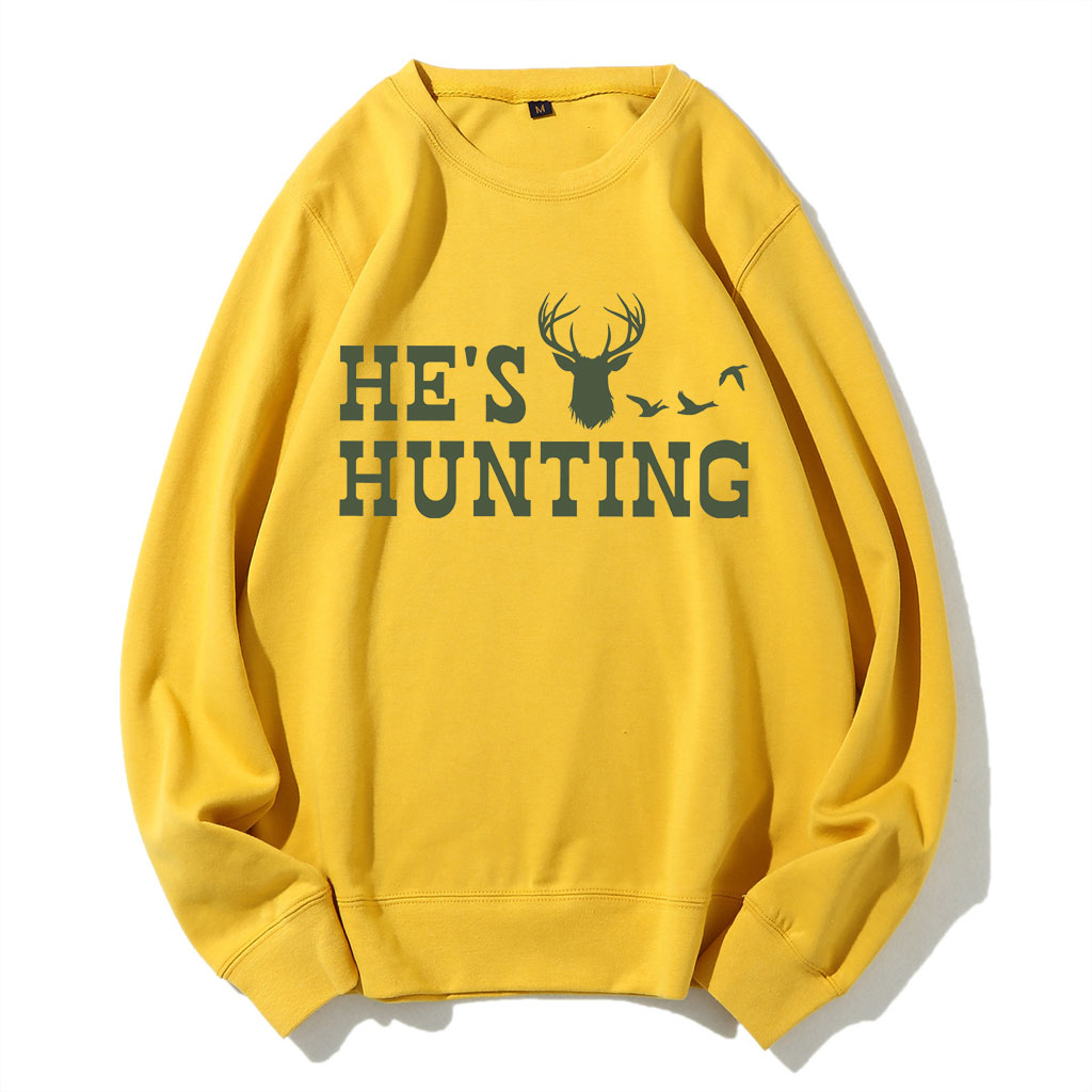 He's Hunting Funny Sweatshirt