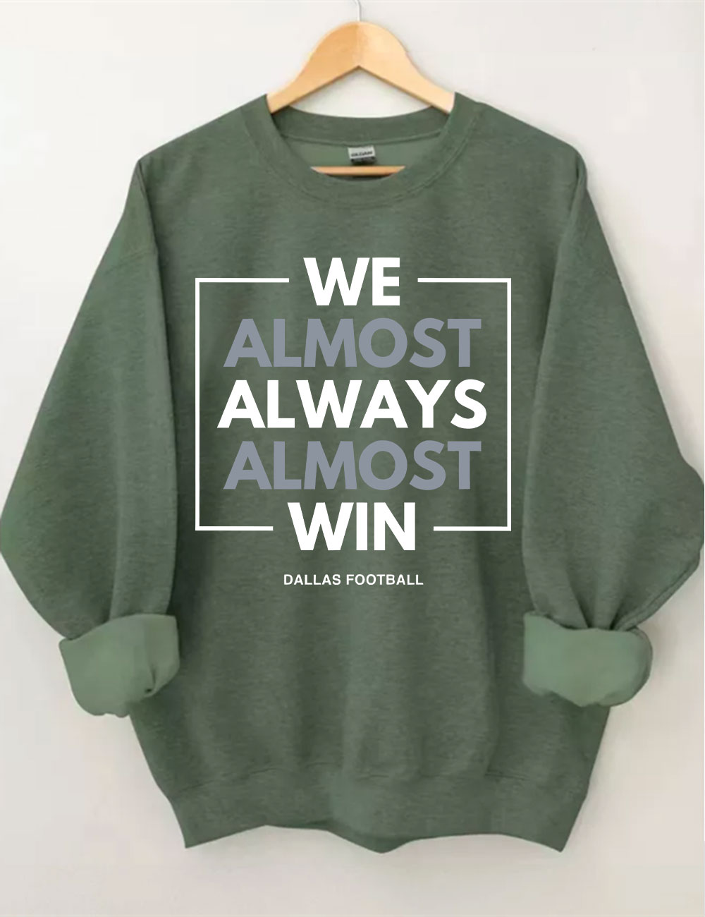 We Almost Always Almost Win Dallas Cowboys Sweatshirt