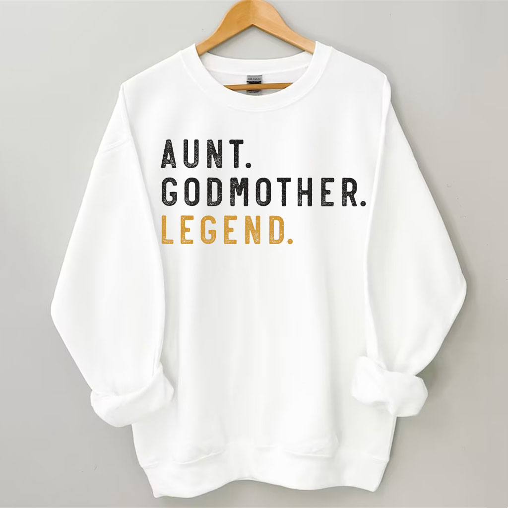 Aunt Godmother Legend Sweatshirt