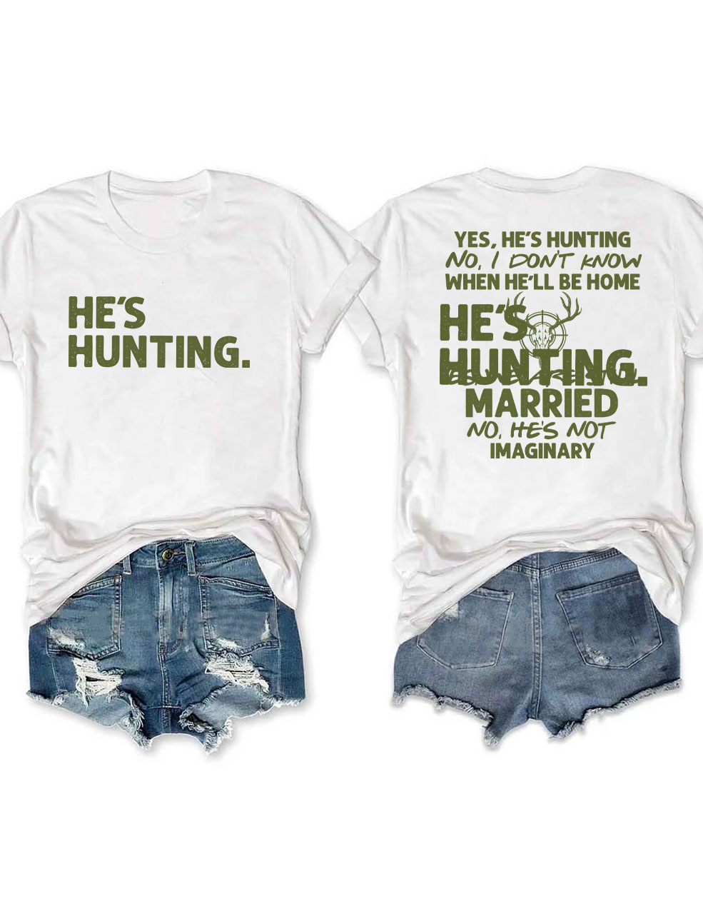 He's Hunting Funny T-shirt