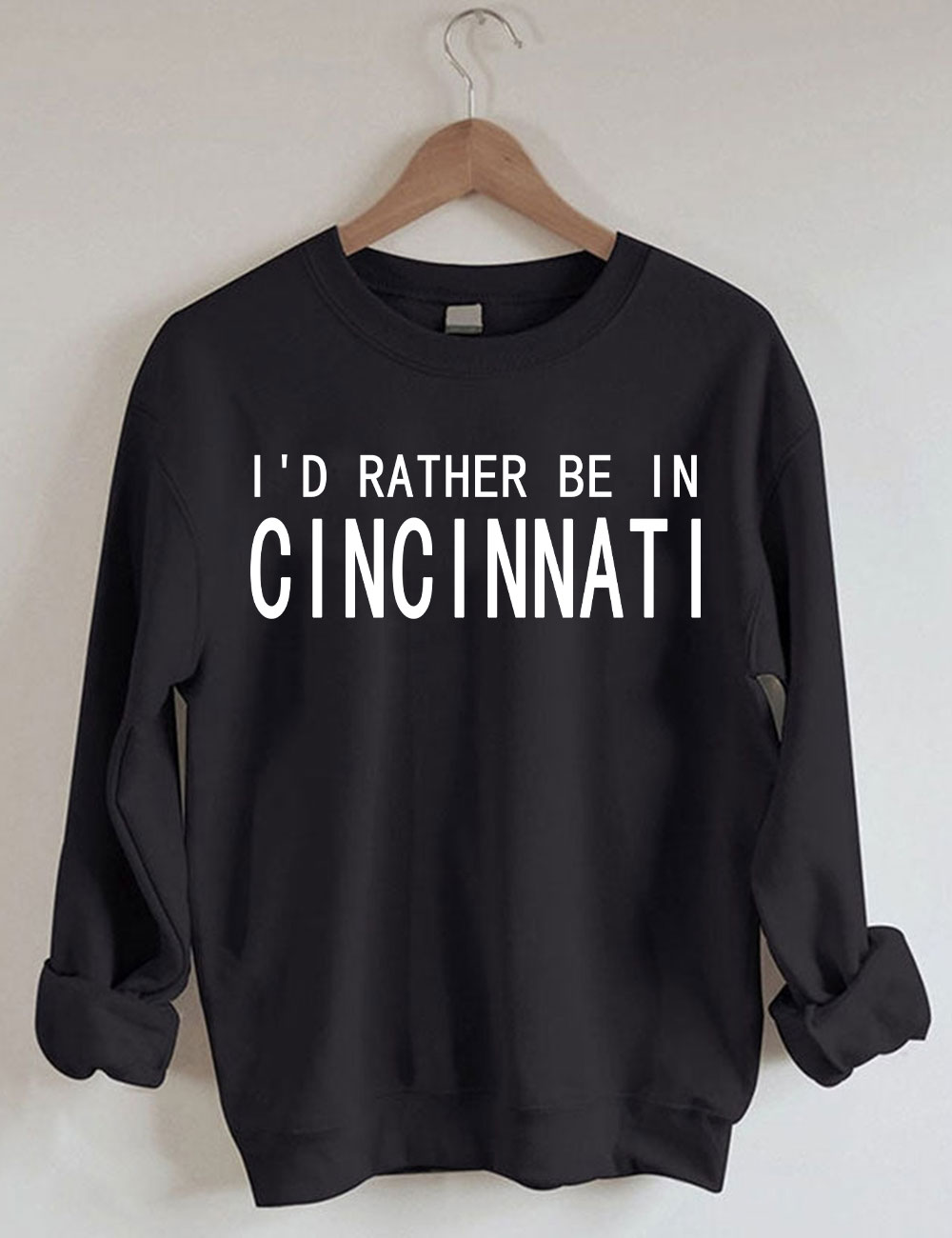 I'd Rather Be In Cincinnati Sweatshirt