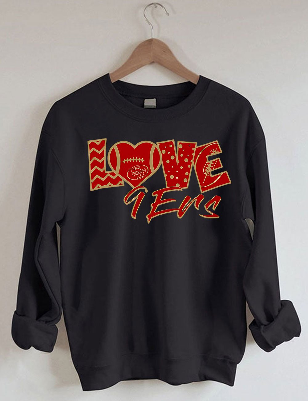 Love 9ers San Francisco Football Sweatshirt