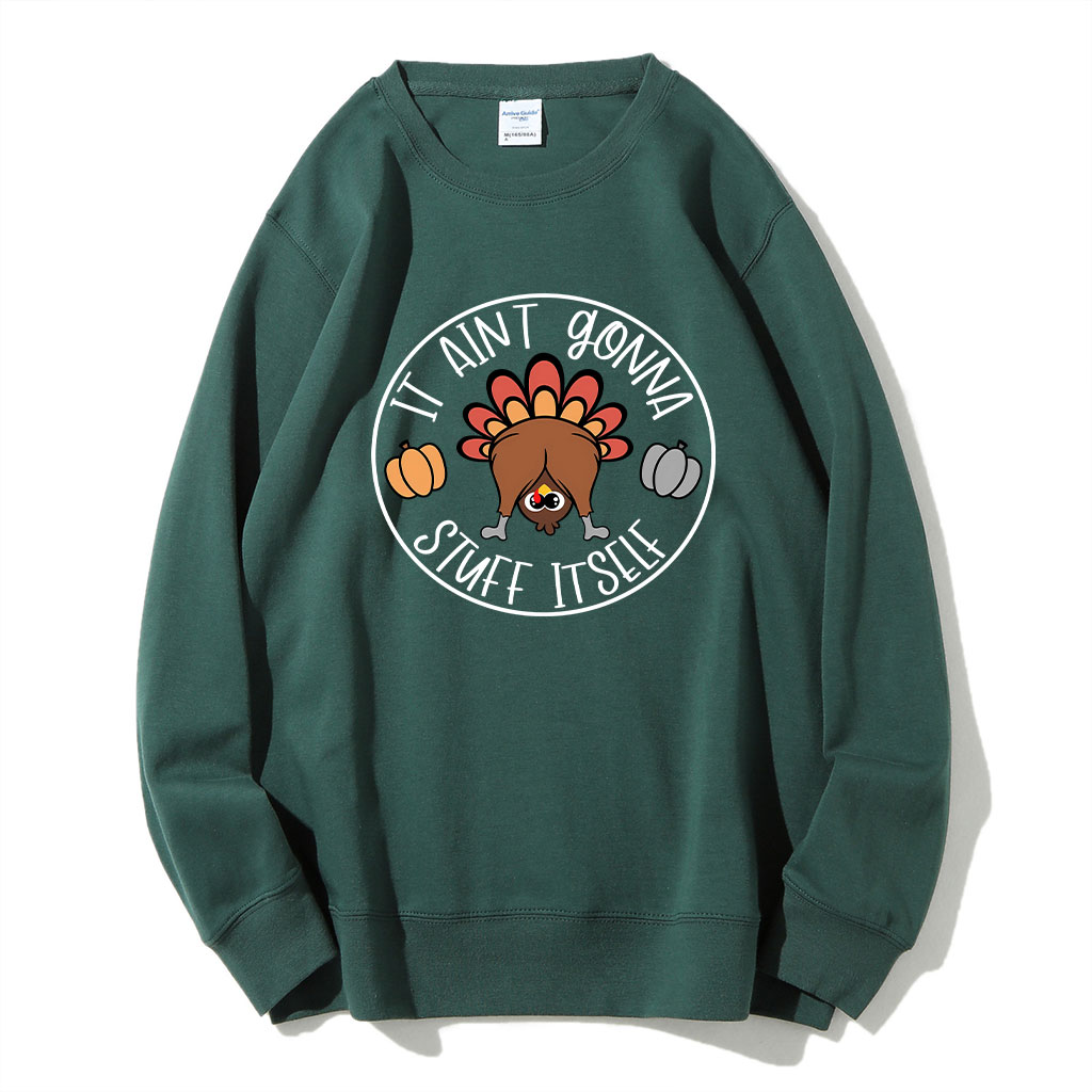 It Aint Gonna Stuff Itself Thanksgiving Sweatshirt