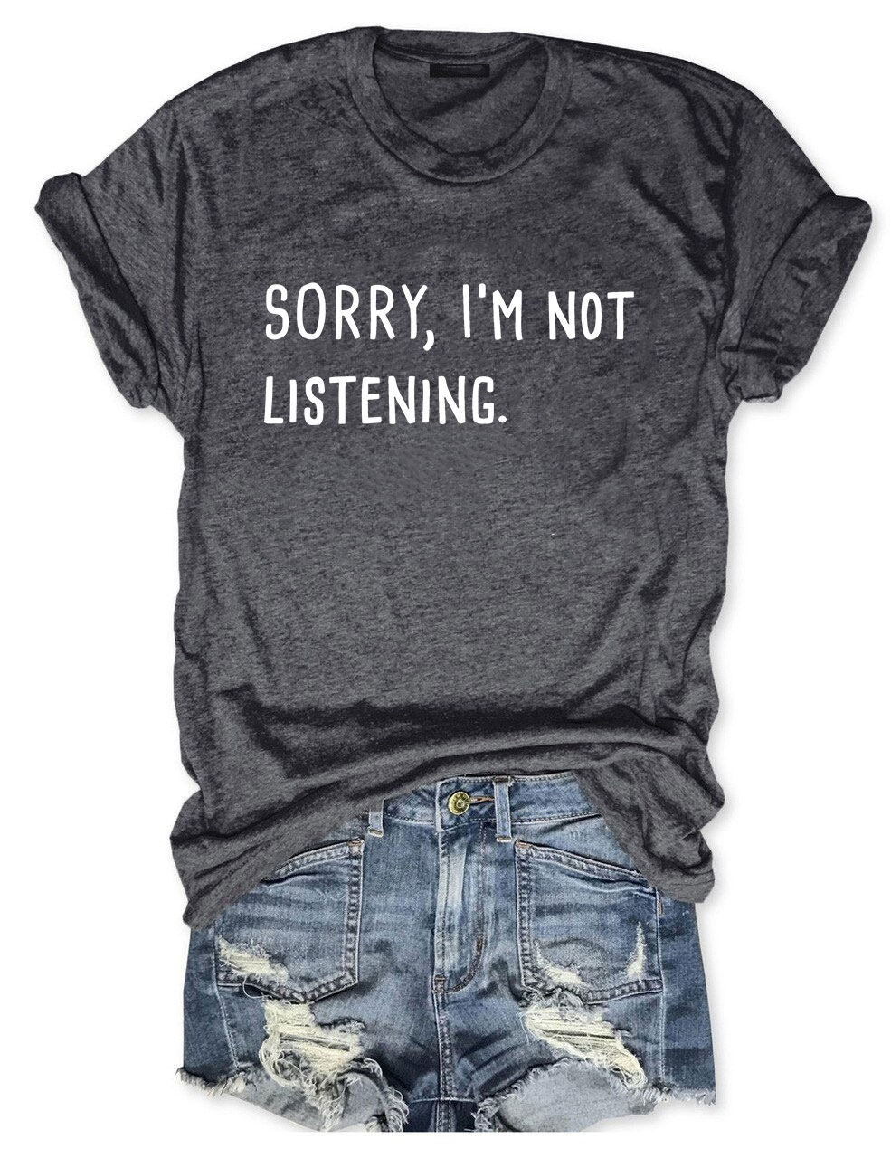 Sorry I'm Not Listening Funny T-shirt