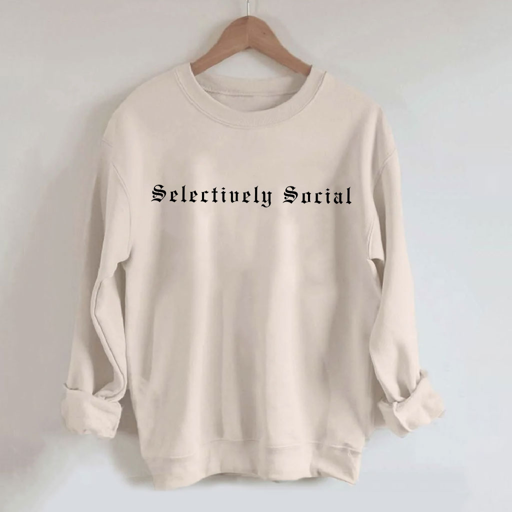 Selectively Social Funny Sweatshirt