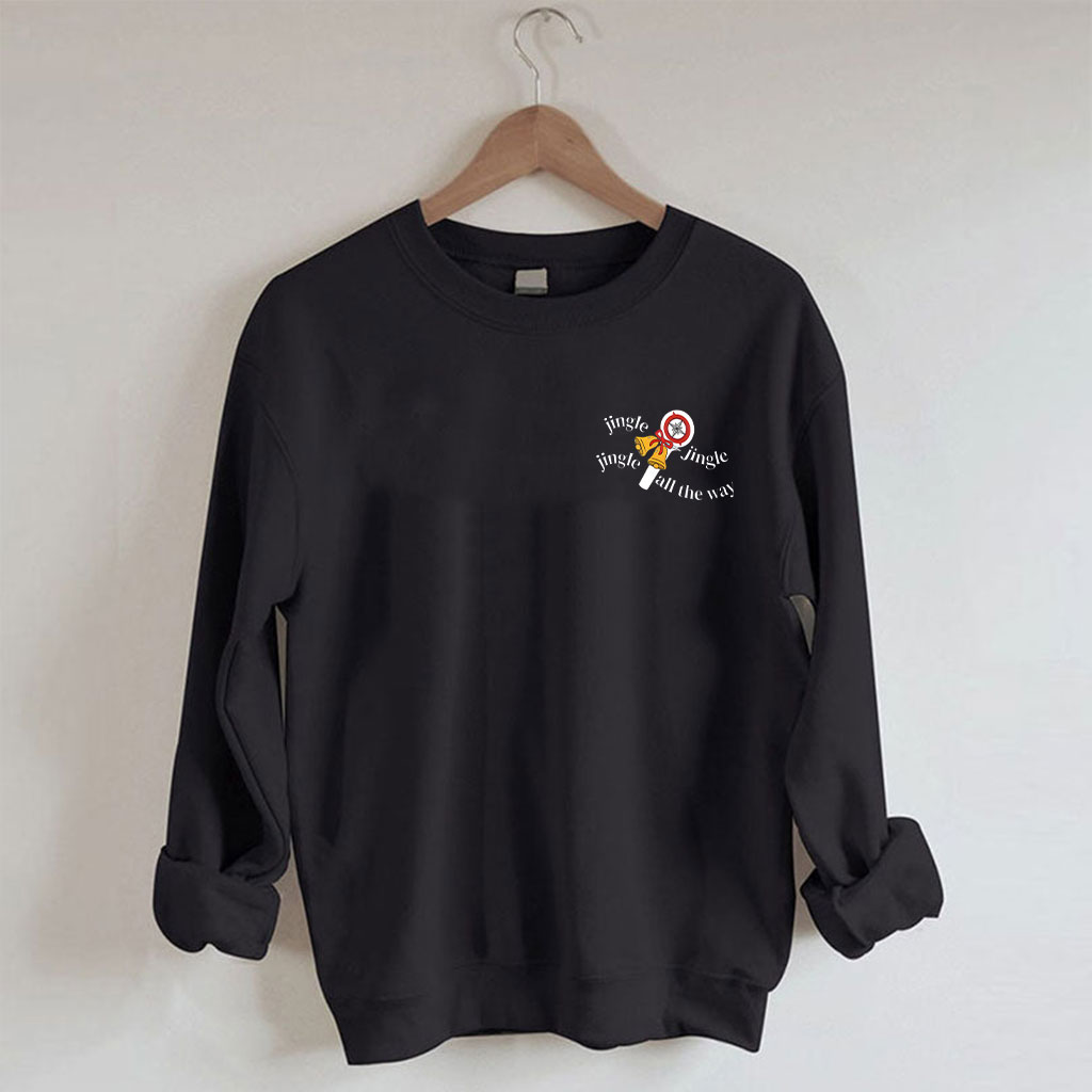 Jingle All The Way Christmas Funny Sweatshirt