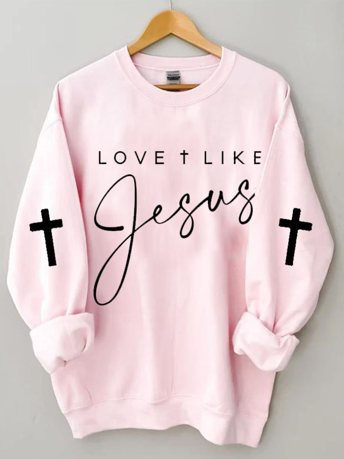 Faith Love Like Jesus Sweatshirt