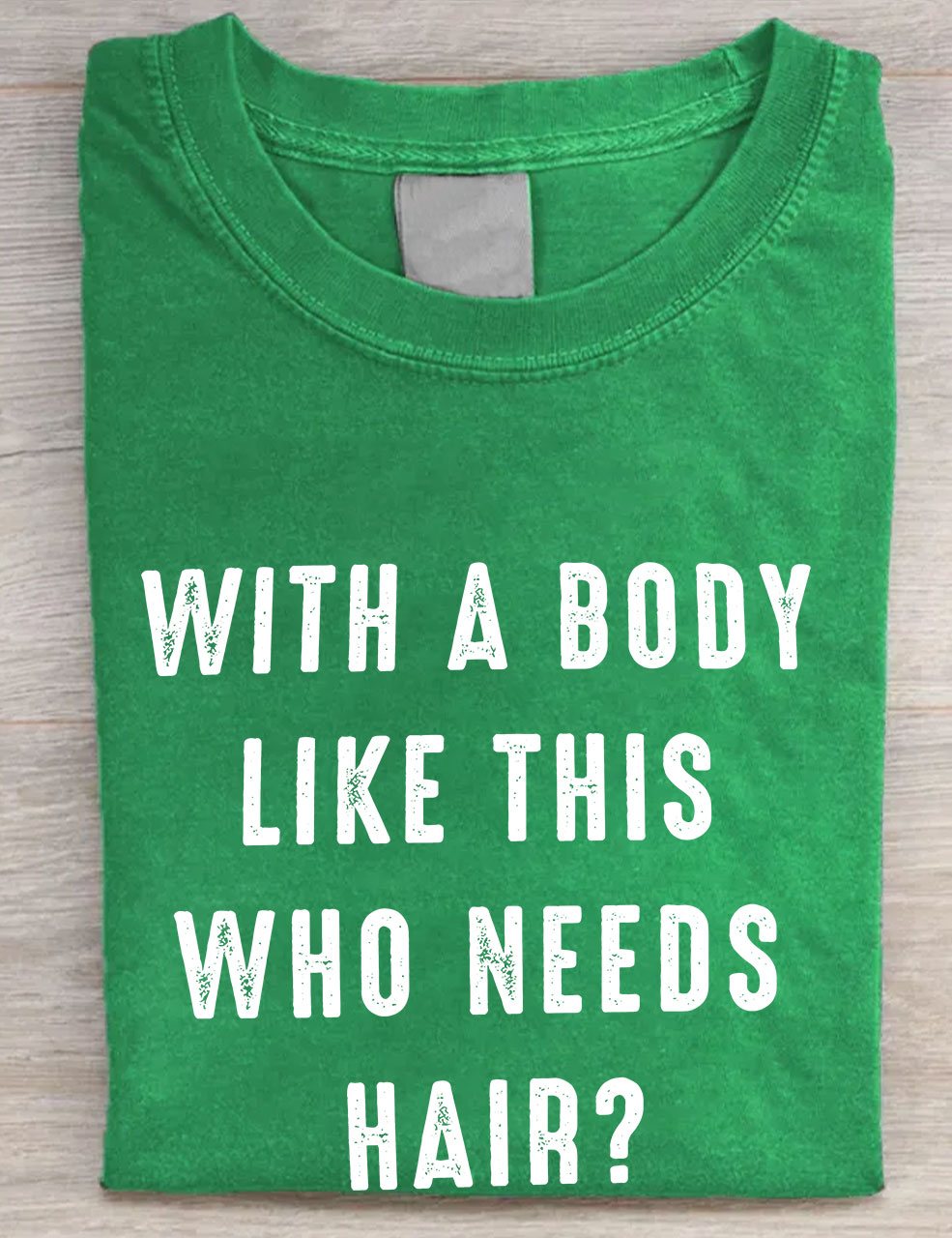 With a Body Like This Who Needs Hair T-shirt